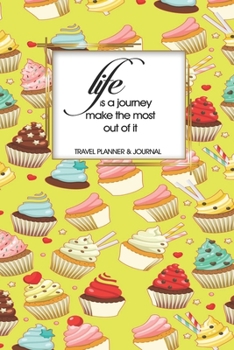Travel Planner & Journal: Life Is A Journey Make The Most Of It Explore Everywhere Extraordinary Itineraries Portofolio Organizer Planner