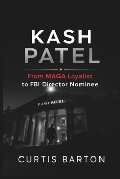 Kash Patel: From MAGA Loyalist to FBI Director Nominee
