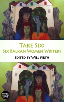 Paperback Take Six: Six Balkan Women Writers Book