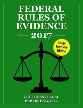 Paperback Federal Rules of Evidence 2017, Large Font Edition: Complete Rules as Revised for 2017 Book