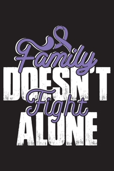 Family Doesn't Fight Alone: Hodgkins Lymphoma Cancer Journal Notebook (6x9), Hodgkins Lymphoma Cancer Books, Hodgkins Lymphoma Cancer Gifts, Hodgkins Lymphoma Cancer Awareness