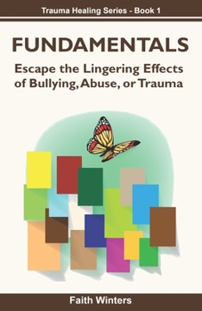 Paperback Fundamentals: Escape the lingering effects of bullying, abuse or trauma Book