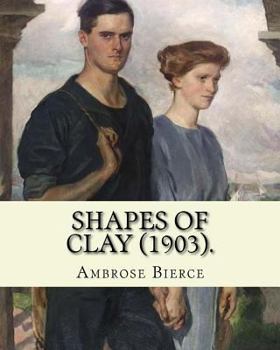Shapes of Clay (Collected Works 4)