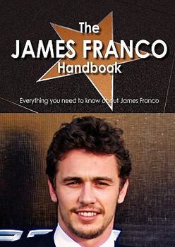 Paperback The James Franco Handbook - Everything You Need to Know about James Franco Book