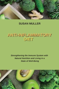 Anti-Inflammatory Diet: Strengthening the Immune System with Natural Nutrition and Living in a State of Well-Being