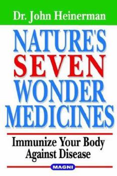 Paperback Nature's Seven Wonder Medicines; Immunize Your Body Against Disease Book