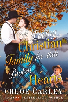 Paperback A Loving Christian Family for their Broken Hearts: A Christian Historical Romance Book