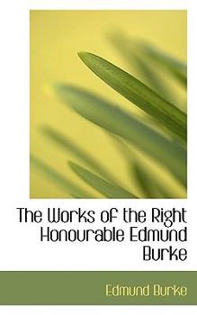 Paperback The Works of the Right Honourable Edmund Burke Book