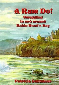 Paperback A Rum Do! Smuggling in and Around Robin Hood's Bay Book
