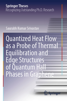 Paperback Quantized Heat Flow as a Probe of Thermal Equilibration and Edge Structures of Quantum Hall Phases in Graphene Book