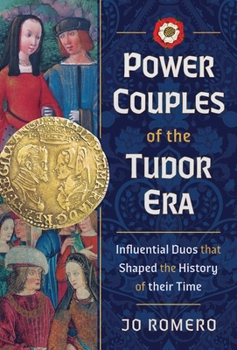 Power Couples of the Tudor Era: Influential Duos That Shaped the History of Their Time