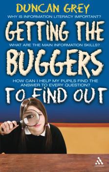 Getting the Buggers to Find Out: Information Skills and Learning How to Learn - Book  of the Buggers