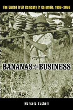 Hardcover Bananas and Business: The United Fruit Company in Colombia, 1899-2000 Book