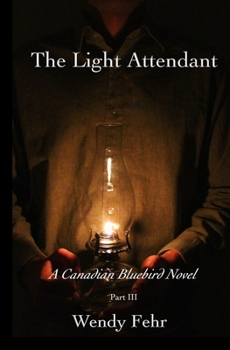 Paperback The Light Attendant: A Canadian Bluebird Novel, Part III Book