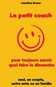 Le petit coach pour toujours savoir quoi faire le dimanche