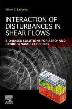 Paperback Interaction of Disturbances in Shear Flows: Bio-Based Solutions for Aero- And Hydrodynamic Efficiency Book