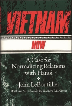 Hardcover Vietnam Now: A Case for Normalizing Relations with Hanoi Book