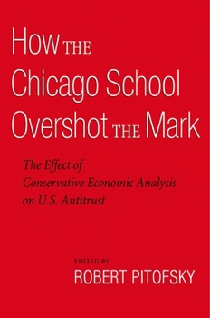 Paperback How the Chicago School Overshot the Mark: The Effect of Conservative Economic Analysis on U.S. Antitrust Book