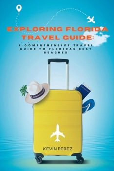 Paperback Exploring Florida travel guide: A Comprehensive Travel Guide to Florida's Best Beaches Book