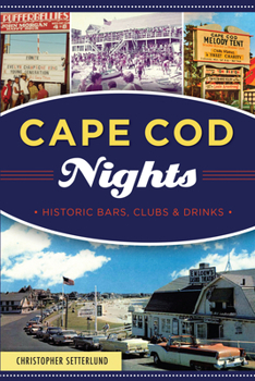 Paperback Cape Cod Nights: Historic Bars, Clubs & Drinks Book