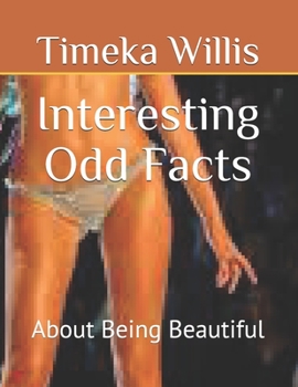 Paperback Interesting Odd Facts: About Being Beautiful Book