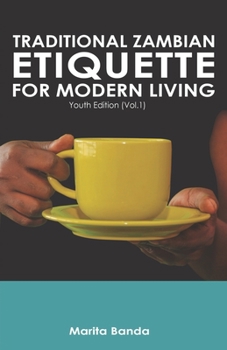 Paperback Traditional Zambian Etiquette For Modern Living: Youth Edition Book