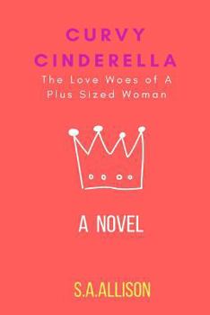 Paperback Curvy Cinderella: The Love Woes of A Plus Sized Woman Book