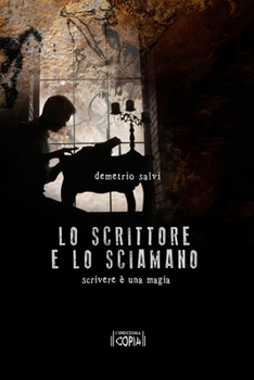 Paperback Lo Scrittore E Lo Sciamano: scrivere è una magia [Italian] Book