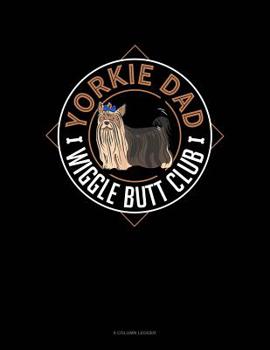 Paperback Yorkie Dad Wiggle Butt Club: 8 Column Ledger Book