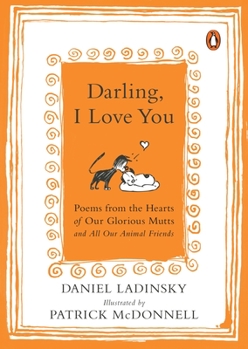 Paperback Darling, I Love You: Poems from the Hearts of Our Glorious Mutts and All Our Animal Friends Book