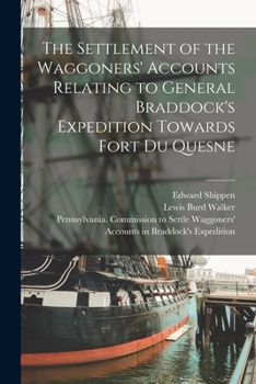 Paperback The Settlement of the Waggoners' Accounts Relating to General Braddock's Expedition Towards Fort Du Quesne Book