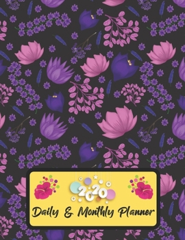 2020 Daily And Monthly Planner: Jan 1, 2020 to Dec 31, 2020 Weekly Daily & Monthly Planner + Calendar Views with Flower Pattern Great Planner Gift For Flower Lover