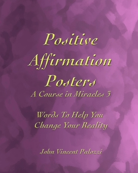 Paperback Positive Affirmation Posters: A Course in Miracles 3: Words To Help You Change Your Reality Book