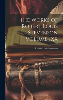 The Works of Robert Louis Stevenson - Swanston Edition Vol. XIX (of 25) The Ebb-Tide; Weir of Hermiston - Book #19 of the Works of Robert Louis Stevenson