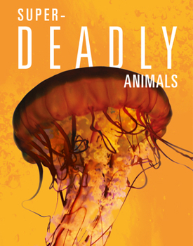 Library Binding Super-Deadly Animals Book