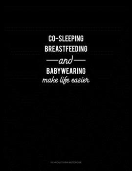 Paperback Co-Sleeping Breastfeeding and Babywearing Make Life Easier: Genkouyoushi Notebook Book