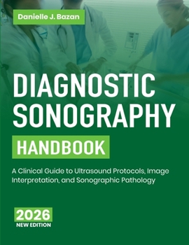 Paperback Diagnostic Sonography Handbook: A Clinical Guide to Ultrasound Protocols, Image Interpretation, and Sonographic Pathology Book