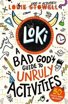 Loki: A Bad God's Guide to Unruly Activities: For fans of the funny Norse trickster god – packed with quizzes, puzzles, games and mazes for age 7, 8, 9, 10, 11, 12 - Book  of the Loki: A Bad God’s Guide
