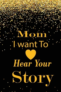 mom I want to hear your story: A guided journal to tell me your memories,keepsake questions.This is a great gift to mom,grandma,nana,aunt and auntie ... to share their early life on like Birthday