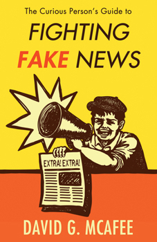 Paperback The Curious Person's Guide to Fighting Fake News Book