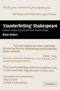 Paperback 'Counterfeiting' Shakespeare: Evidence, Authorship and John Ford's Funerall Elegye Book