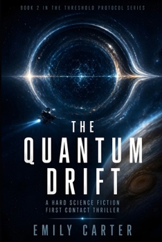 Paperback The Quantum Drift: A Hard Science Fiction First Contact Thriller (The Threshold Protocol) Book