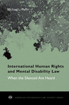 Hardcover International Human Rights and Mental Disability Law: When the Silenced Are Heard Book