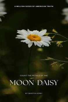 Count the Petals of the Moon Daisy : A Love Story, a Mystery, and the Seeds of Truth