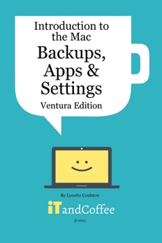 Paperback Introduction to the Mac (Part 3) - Backups, Apps and Settings (Ventura Edition): Learn about protecting your Mac's Data and several of its key apps Book