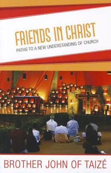 Paperback Friends in Christ: Paths to a New Understanding of Church Book