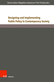 Hardcover Designing and Implementing Public Policy in Contemporary Society: New Perspectives Book