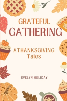 Paperback Grateful Gathering: Thanksgiving Tales [Large Print] Book