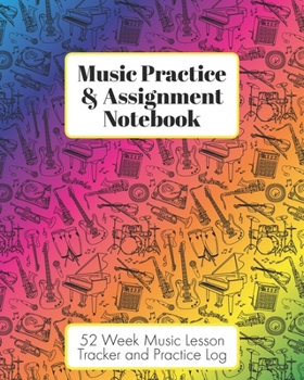 Paperback Music Practice & Assignment Notebook: 52 Weeks of Music Lesson Tracking Charts - Record Notes and Practice Log Book - Rainbow Instruments for Girls or Book