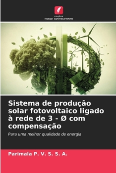 Sistema de produção solar fotovoltaico ligado à rede de 3 - Ø com compensação: Para uma melhor qualidade de energia